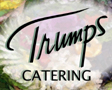 CLICK HERE FOR TRUMPS CATERING